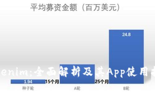 Tokenim：全面解析及其App使用指南